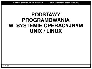 PODSTAWY PROGRAMOWANIA W SYSTEMIE OPERACYJNYM UNIX / LINUX