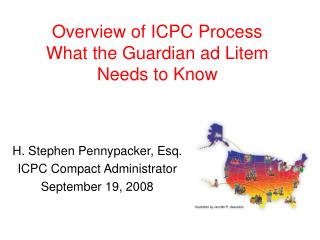Overview of ICPC Process What the Guardian ad Litem Needs to Know