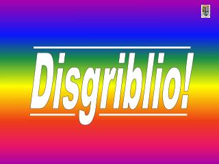 Disgriblio!