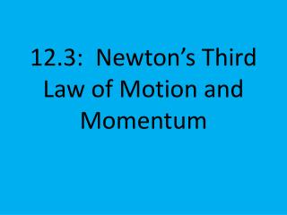12.3: Newton’s Third Law of Motion and Momentum