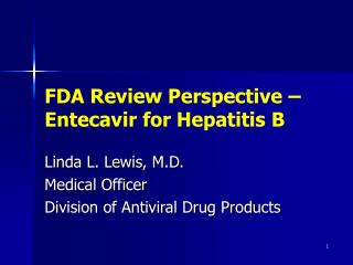 FDA Review Perspective – Entecavir for Hepatitis B