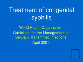 Treatment of congenital syphilis