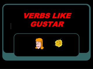 VERBS LIKE GUSTAR