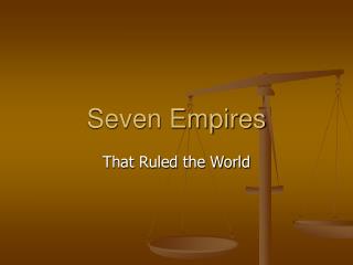 Seven Empires