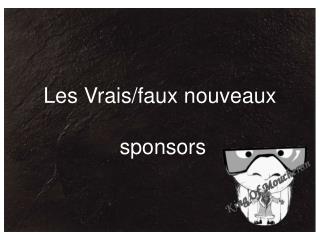 Les Vrais/faux nouveaux sponsors