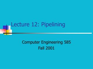 Lecture 12: Pipelining