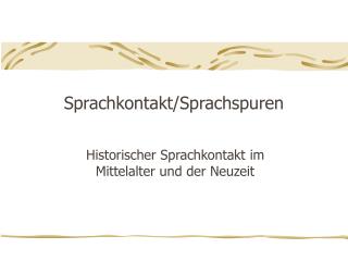 Sprach kontakt/Sprach spuren