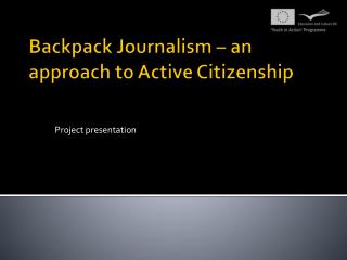 Backpack Journalism – an approach to Active Citizenship