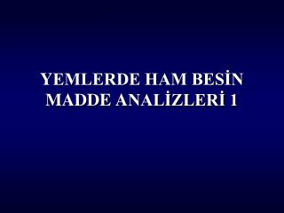 Y EMLERDE HAM BESİN MADDE A NALİZLERİ 1