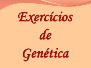 Exercícios de Genética