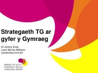 Strategaeth TG ar gyfer y Gymraeg