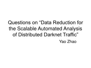 Questions on “Data Reduction for the Scalable Automated Analysis of Distributed Darknet Traffic”