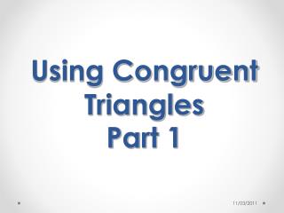 Using Congruent Triangles Part 1