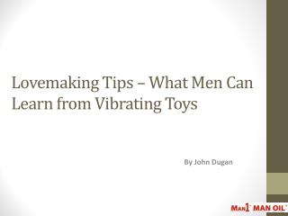 Lovemaking Tips – What Men Can Learn from Vibrating Toys