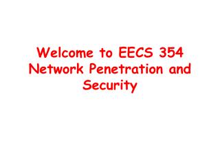 Welcome to EECS 354 Network Penetration and Security