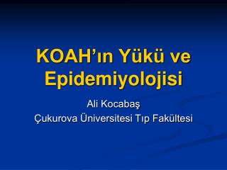 KOAH’ın Yükü ve Epidemiyolojisi