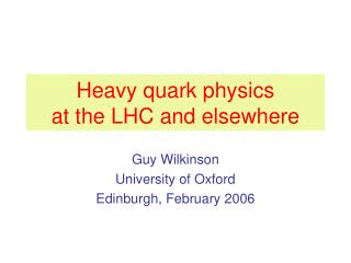 Heavy quark physics at the LHC and elsewhere