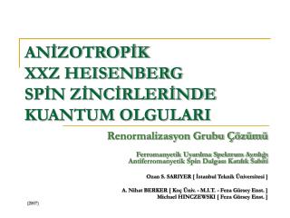 ANİZOTROPİK XXZ HEISENBERG SPİN ZİNCİRLERİNDE KUANTUM OLGULARI