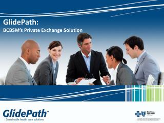 GlidePath: BCBSM’s Private Exchange Solution