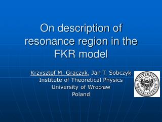 On description of resonance region in the FKR model