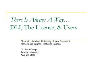 There Is Always A Way… DLI, The License, &amp; Users