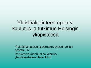 Yleislääketieteen opetus, koulutus ja tutkimus Helsingin yliopistossa