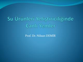 Su Ürünleri Yetiştiriciliğinde Canlı Yemler