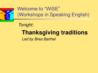 Welcome to “WiSE” (Workshops in Speaking English)