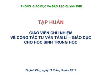 TẬP HUẤN GIÁO VIÊN CHỦ NHIỆM VỀ CÔNG TÁC TƯ VẤN TÂM LÍ – GIÁO DỤC CHO HỌC SINH TRUNG HỌC