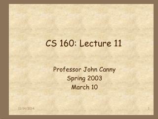 CS 160: Lecture 11