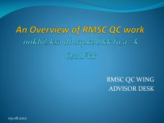 An Overview of RMSC QC work nokbZ;ksa dh xq.koÙkk fu;a =.k O;oLFkk