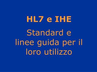 HL7 e IHE Standard e linee guida per il loro utilizzo