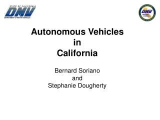 Autonomous Vehicles in California Bernard Soriano and Stephanie Dougherty