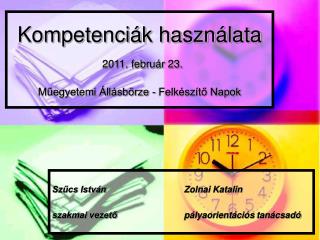 Kompetenciák használata 2011. február 23. Műegyetemi Állásbörze - Felkészítő Napok