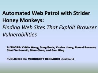 Automated Web Patrol with Strider Honey Monkeys: Finding Web Sites That Exploit Browser