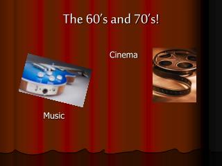 The 60’s and 70’s!
