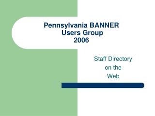 Pennsylvania BANNER Users Group 2006