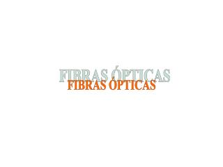 FIBRAS ÓPTICAS