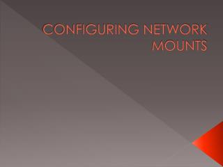CONFIGURING NETWORK MOUNTS