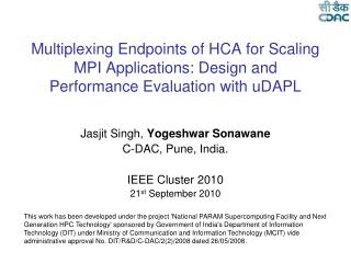 Jasjit Singh, Yogeshwar Sonawane C-DAC, Pune, India. IEEE Cluster 2010 21 st September 2010