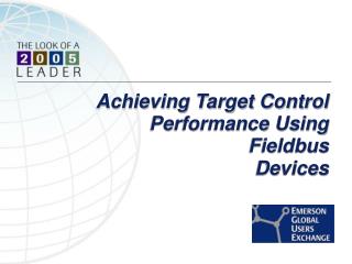    Achieving Target Control Performance Using                                 Fieldbus Devices