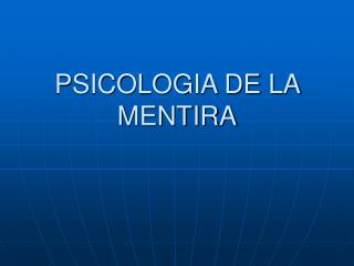 PSICOLOGIA DE LA MENTIRA