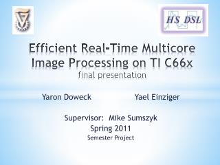 Efficient Real-Time Multicore Image Processing on TI C66x final presentation