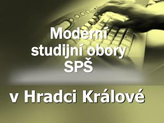 Moderní studijní obory SPŠ