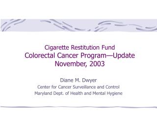 Cigarette Restitution Fund Colorectal Cancer Program—Update November, 2003