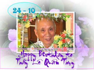 Happy Birthday to Thaày Leâ Quaân Thuïy