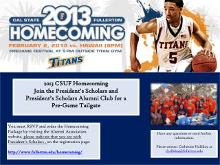 2013 CSUF Homecoming Join the President’s Scholars and President’s Scholars Alumni Club for a