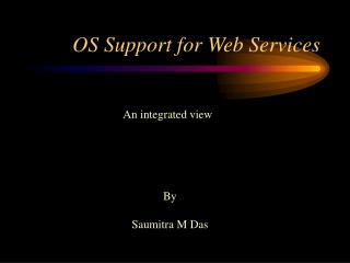 OS Support for Web Services