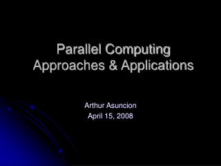 Parallel Computing Approaches &amp; Applications