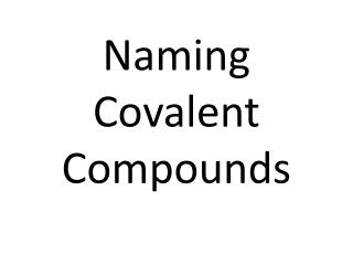 Naming Covalent Compounds